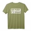 Eat Pussy Not Animals Veganer T-Shirt - Lustiges Statement für Tierliebhaber und Veganer, ideales Geschenk