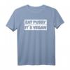 Eat Pussy Not Animals Veganer T-Shirt - Lustiges Statement für Tierliebhaber und Veganer, ideales Geschenk