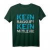 Kein Backup Kein Mitleid IT-ler Systemadministrator Computer T-Shirt – Lustiges Nerd Geschenk für Programmierer, Admins & IT-Experten