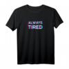 Always Tired Vaporwave Aesthetik Style T-Shirt – Retro 80s & 90s Kunst, Otaku Manga Geschenk für Depressions-Feeling