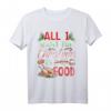 All I Want For Christmas Is Food T-Shirt – Lustiges Weihnachtshemd für Festtagsessen & Geschenkideen