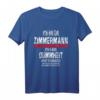 Ich bin Zimmermann T-Shirt – Lustiges Geschenk für Zimmermänner zu Geburtstag, Vatertag & Weihnachten