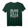 Italians do it Better T-Shirt - Italienisch Style, klassisch geschnitten, doppelt genähter Saum
