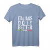 Italians do it Better T-Shirt - Italienisch Style, klassisch geschnitten, doppelt genähter Saum