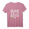 Italians do it Better T-Shirt - Italienisch Style, klassisch geschnitten, doppelt genähter Saum
