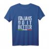 Italians do it Better T-Shirt - Italienisch Style, klassisch geschnitten, doppelt genähter Saum