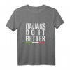 Italians do it Better T-Shirt - Italienisch Style, klassisch geschnitten, doppelt genähter Saum