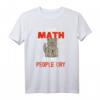 I Love Math It Makes People Cry Mathe Lehrer T-Shirt mit Katze – Humorvolles Geschenk für Lehrer und Matheliebhaber