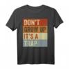 Don't Grow Up - It's A Trap - Lustiges Ironie Meme T-Shirt für Erwachsene, perfekte Geschenkidee für Freunde, Eltern & Humorliebhaber