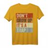Don't Grow Up - It's A Trap - Lustiges Ironie Meme T-Shirt für Erwachsene, perfekte Geschenkidee für Freunde, Eltern & Humorliebhaber