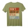 Don't Grow Up - It's A Trap - Lustiges Ironie Meme T-Shirt für Erwachsene, perfekte Geschenkidee für Freunde, Eltern & Humorliebhaber