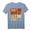 Don't Grow Up - It's A Trap - Lustiges Ironie Meme T-Shirt für Erwachsene, perfekte Geschenkidee für Freunde, Eltern & Humorliebhaber