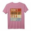 Don't Grow Up - It's A Trap - Lustiges Ironie Meme T-Shirt für Erwachsene, perfekte Geschenkidee für Freunde, Eltern & Humorliebhaber
