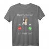 Mein Foxterrier ruft an Drahthaar-Foxterrier T-Shirt - Humorvolles Hundemotiv für Foxterrier Besitzer und Züchter