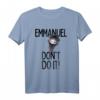 Emmanuel don't do it! Witziges virales Emu T-Shirt mit frechem Laufvogel-Design – Perfekt für Tierliebhaber und Trendsetter