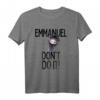Emmanuel don't do it! Witziges virales Emu T-Shirt mit frechem Laufvogel-Design – Perfekt für Tierliebhaber und Trendsetter