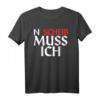 Lustiges N Scheiß Muss Ich T-Shirt – Humorvolles Motivationsshirt für Männer und Frauen, Perfekt als Geschenk für Geburtstag, Weihnachten & Alltag