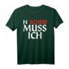 Lustiges N Scheiß Muss Ich T-Shirt – Humorvolles Motivationsshirt für Männer und Frauen, Perfekt als Geschenk für Geburtstag, Weihnachten & Alltag