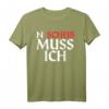 Lustiges N Scheiß Muss Ich T-Shirt – Humorvolles Motivationsshirt für Männer und Frauen, Perfekt als Geschenk für Geburtstag, Weihnachten & Alltag
