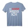 Lustiges N Scheiß Muss Ich T-Shirt – Humorvolles Motivationsshirt für Männer und Frauen, Perfekt als Geschenk für Geburtstag, Weihnachten & Alltag