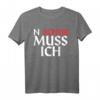 Lustiges N Scheiß Muss Ich T-Shirt – Humorvolles Motivationsshirt für Männer und Frauen, Perfekt als Geschenk für Geburtstag, Weihnachten & Alltag