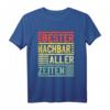 Bester Nachbar aller Zeiten T-Shirt – Perfekt zur Einweihungsparty oder als Geschenk für deinen Lieblingsnachbarn