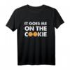 Denglisch Admin Spruch Geburtstag - 'It goes me on the Cookie' T-Shirt für Nerds, Geeks, Freunde & Kollegen