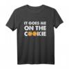 Denglisch Admin Spruch Geburtstag - 'It goes me on the Cookie' T-Shirt für Nerds, Geeks, Freunde & Kollegen