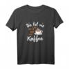 Damen Kaffeet-Shirt - Lustiger Spruch 'Die tut nix die will nur Kaffee' für Kaffeeliebhaberinnen und Morgenmuffel