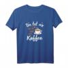 Damen Kaffeet-Shirt - Lustiger Spruch 'Die tut nix die will nur Kaffee' für Kaffeeliebhaberinnen und Morgenmuffel