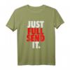 JUST FULL SEND IT T-Shirt - Für Enduro, Motocross, Downhill, Fahrrad und Motorrad Fahrer, Tuner & Extremsportler