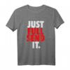JUST FULL SEND IT T-Shirt - Für Enduro, Motocross, Downhill, Fahrrad und Motorrad Fahrer, Tuner & Extremsportler