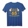65. Geburtstag T-Shirt für Damen und Herren - Perfektes Geschenk zum 65. Jubiläum & zur Geburtstagsparty