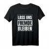 Lass uns Fremde bleiben | Schwarzer Humor Ironie T-Shirt für Menschen, die lieber zuhause bleiben und schwarzen Humor lieben