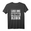 Lass uns Fremde bleiben | Schwarzer Humor Ironie T-Shirt für Menschen, die lieber zuhause bleiben und schwarzen Humor lieben