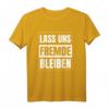 Lass uns Fremde bleiben | Schwarzer Humor Ironie T-Shirt für Menschen, die lieber zuhause bleiben und schwarzen Humor lieben
