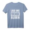 Lass uns Fremde bleiben | Schwarzer Humor Ironie T-Shirt für Menschen, die lieber zuhause bleiben und schwarzen Humor lieben
