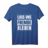 Lass uns Fremde bleiben | Schwarzer Humor Ironie T-Shirt für Menschen, die lieber zuhause bleiben und schwarzen Humor lieben