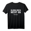 Klima mich nicht an T-Shirt – Lustiges Geburtstagsdesign, klassisch geschnitten mit doppelt genähtem Saum