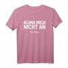 Klima mich nicht an T-Shirt – Lustiges Geburtstagsdesign, klassisch geschnitten mit doppelt genähtem Saum
