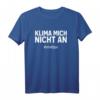 Klima mich nicht an T-Shirt – Lustiges Geburtstagsdesign, klassisch geschnitten mit doppelt genähtem Saum