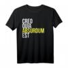 Creo Quia Absurdum Est - Lateinisches Philosophie Zitat T-Shirt für Denker und Humorliebhaber