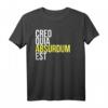 Creo Quia Absurdum Est - Lateinisches Philosophie Zitat T-Shirt für Denker und Humorliebhaber