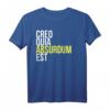 Creo Quia Absurdum Est - Lateinisches Philosophie Zitat T-Shirt für Denker und Humorliebhaber