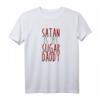 Satan Is My Sugar Daddy T-Shirt – Lustiges Ironie-Shirt für Fans von Sarkasmus und schwarzem Humor