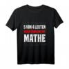 Lustiges Mathe T-Shirt - 5 von 4 Leuten haben ein Problem mit Mathe | Geschenk für Mathelehrer, Professoren & Schüler zum Geburtstag & Schulabschluss