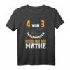4 von 3 Leuten Haben Probleme Mit Mathe T-Shirt – Lustiges Geschenk für Mathelehrer, Studenten & Freunde zum Geburtstag oder Anlass