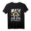 Math all the cool Kids are doing it - Lustiges Mathematik T-Shirt für Lehrer, Studenten & Programmierer