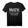 Mathematik das einzige Thema, das zählt.. T-Shirt – Design für Mathenutzer & Wissenschaftsbegeisterte