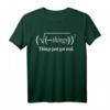 Lustiges Mathe T-Shirt mit Spruch: Die Dinge sind echt geworden – Sarkastisches Geek Nerd Humor Shirt